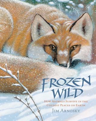 Frozen wild : how animals survive in the coldest places on Earth cover image