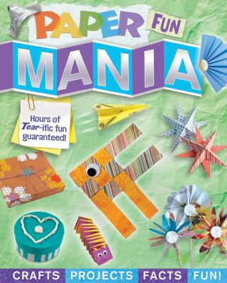 Paper fun mania : crafts, activities, facts, and fun! cover image