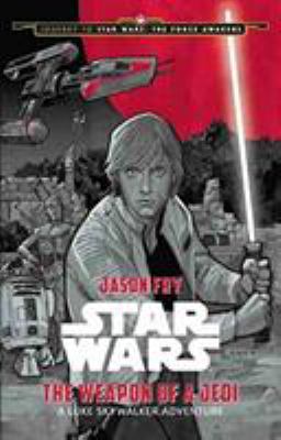 Star Wars the weapon of a Jedi : a Luke Skywalker adventure cover image