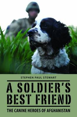A soldier's best friend : the canine heroes of Afghanistan cover image