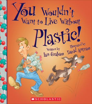 You wouldn't want to live without plastic! cover image