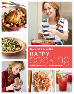 Happy cooking : make every meal count...without stressing out cover image
