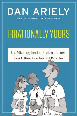 Irrationally yours : on missing socks, pick-up lines, and other existential puzzles cover image