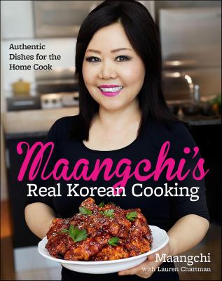 Maangchi's real Korean cooking authentic dishes for the home cook cover image