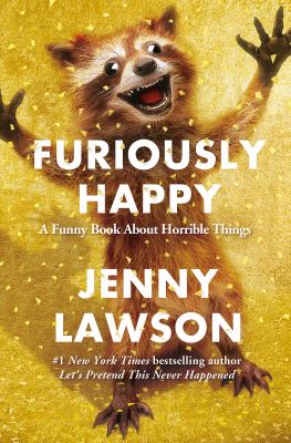 Furiously happy : a funny book about horrible things cover image