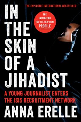 In the skin of a jihadist : a young journalist enters the ISIS recruitment network cover image