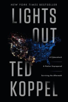 Lights out : a cyberattack : a nation unprepared : surviving the aftermath cover image