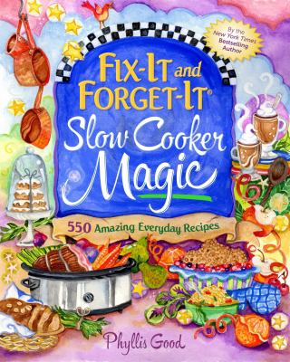 Slow cooker magic : 550 amazing everyday recipes cover image