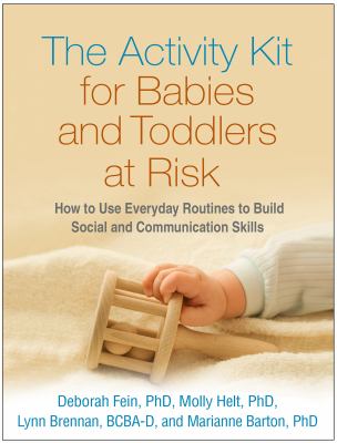 The activity kit for babies and toddlers at risk : how to use everyday routines to build social and communication skills cover image
