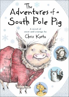 The adventures of a south pole pig a novel of snow and courage cover image