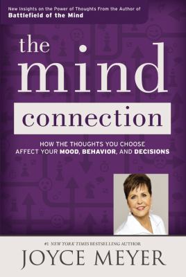 The mind connection how the thoughts you choose affect your mood, behavior, and decisions cover image