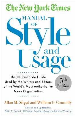 The New York Times manual of style and usage : the official style guide used by the writers and editors of the world's most authoritative news organization cover image