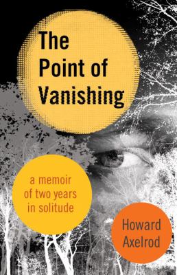 The point of vanishing : a memoir of two years in solitude cover image