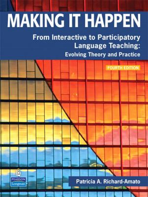 Making it happen : from interactive to participatory language teaching : evolving theory and practice cover image