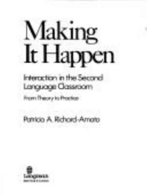 Making it happen : interaction in the second language classroom : from theory to practice cover image