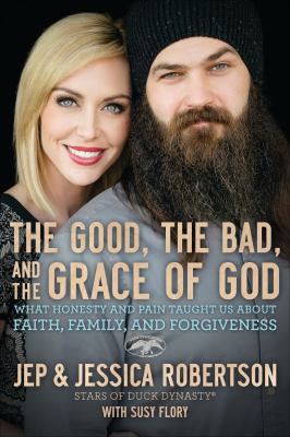 The good, the bad, and the grace of God what honesty and pain taught us about faith, family, and forgiveness cover image