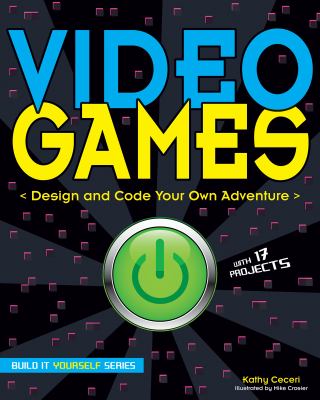 Video games : design and code your own adventure cover image