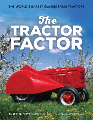 The tractor factor : the world's rarest classic farm tractors cover image
