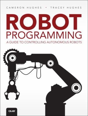Robot programming : a guide to controlling autonomous robots cover image