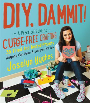 DIY, dammit! : a practical guide to curse-free crafting cover image