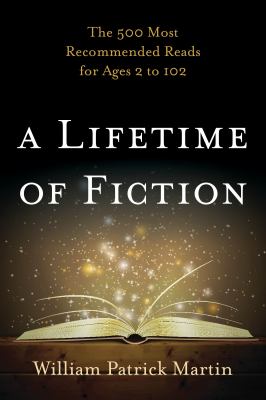 A lifetime of fiction : the 500 most recommended reads for ages 2 to 102 cover image