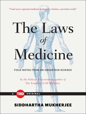 The laws of medicine : field notes from an uncertain science cover image