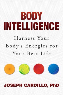 Body intelligence : harness your body's energies for your best life cover image