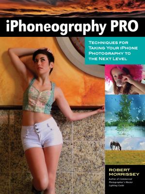 iPhoneography PRO : techniques for taking your iPhone photography to the next level cover image