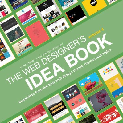 The web designer's idea book. Volume 4 : inspiration from todays best web design trends, themes, and styles cover image