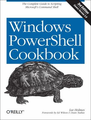 Windows PowerShell cookbook : the complete guide to scripting Microsoft's command shell cover image