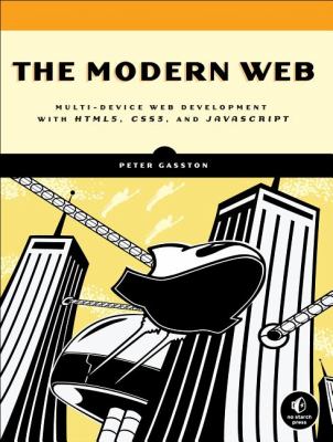 The modern Web : multi-device Web development with HTML5, CSS3, and JavaScript cover image