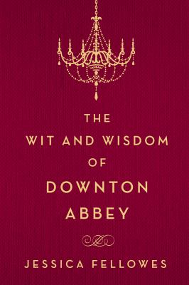 The wit and wisdom of Downton Abbey cover image