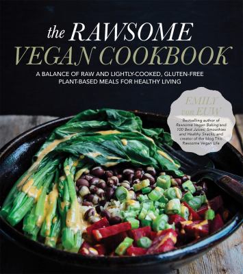 The rawsome vegan cookbook : a balance of raw and lightly-cooked, gluten-free plant-based meals for healthy living cover image