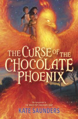 The curse of the chocolate phoenix : a companion to The Whizz Pop Chocolate Shop cover image