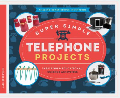 Super simple telephone projects : inspiring & educational science activities cover image