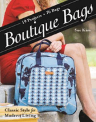Boutique bags : classic style for modern living - 19 projects 76 bags cover image