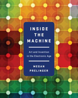 Inside the machine : art and invention in the electronic age cover image