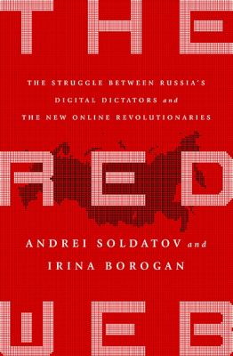 The red web : the struggle between Russia's digital dictators and the new online revolutionaries cover image