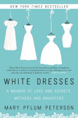 White dresses : a memoir of love and secrets, mothers and daughters cover image