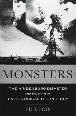 Monsters : the Hindenburg disaster and the birth of pathological technology cover image