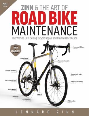 Zinn & the art of road bike maintenance : the world's best-selling bicycle repair and maintenance guide cover image