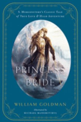 The princess bride : an illustrated edition of S. Morgenstern's classic tale of true love and high adventure : the "good parts" version cover image