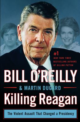 Killing Reagan the violent assault that changed a presidency cover image