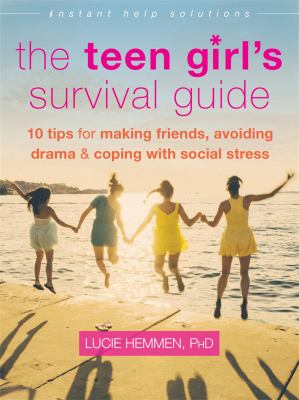 The teen girl's survival guide : ten tips for making friends, avoiding drama, and coping with social stress cover image