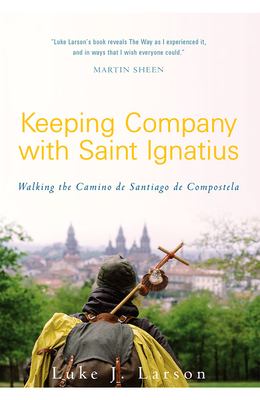 Keeping company with Saint Ignatius : walking the Camino de Santiago de Compostela cover image
