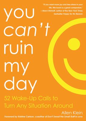 You can't ruin my day : 52 wake-up calls to turn any situation around cover image