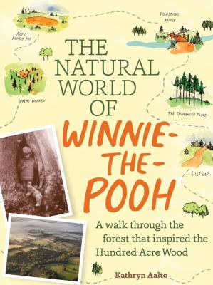 The natural world of Winnie-the-Pooh : a walk through the forest that inspired the Hundred Acre Wood cover image
