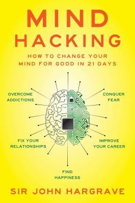 Mind hacking : how to change your mind for good in 21 days cover image