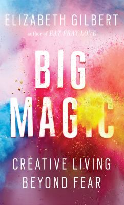 Big magic creative living beyond fear cover image