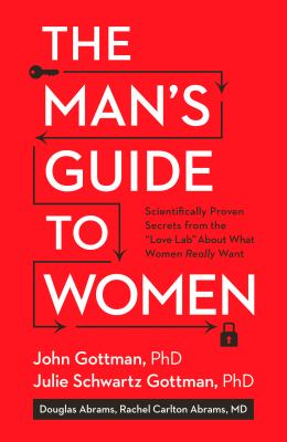 The man's guide to women : scientifically proven secrets from the "love lab" about what women really want cover image